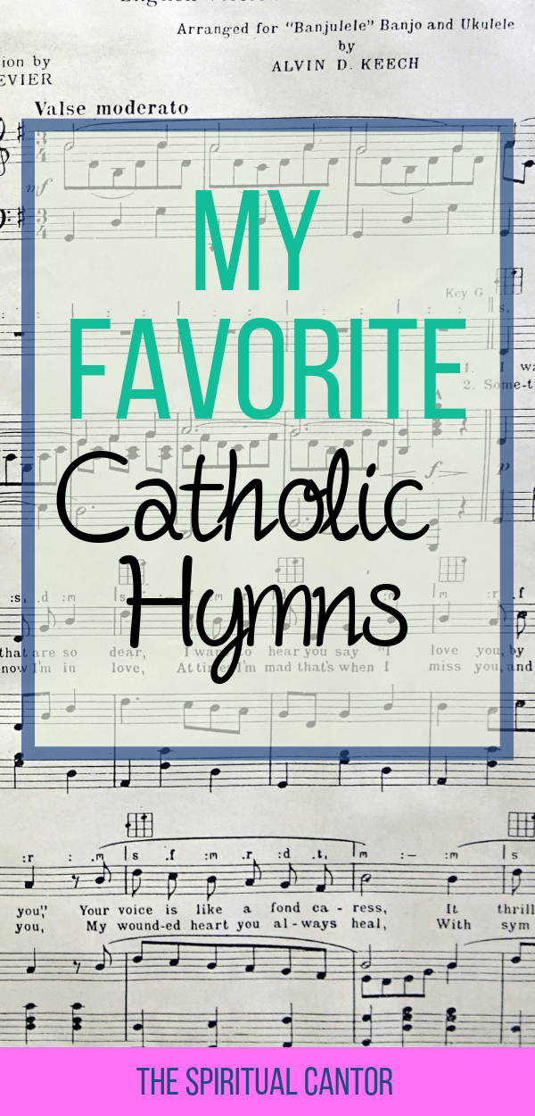 My Favorite Catholic Hymns The Spiritual Cantor