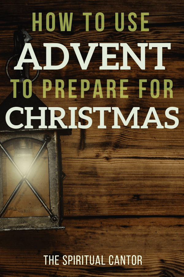 Ways to Use Advent Traditions to Prepare for the Coming of Christ