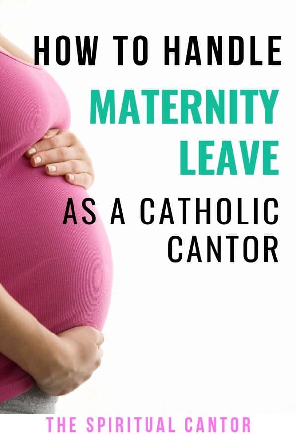 How to Handle Taking Leave from a church singing gig. #churchsingin #churchsongs #maternityleave #takeleave #maternityconcerns #catholiccantor #cantorleave