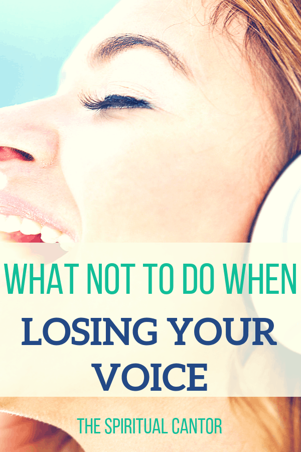 What Not To Do When Losing Your Voice - The Spiritual Cantor